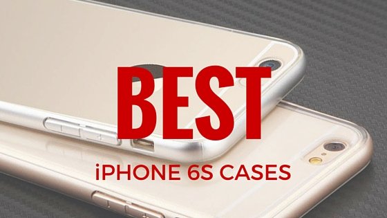 Best iPhone 6s Cases